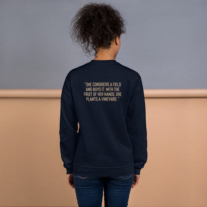 Proverbs 31:16 "she considers a field and buys it; with the fruit of her hands, she plants a vineyard. "Unisex Sweatshirt